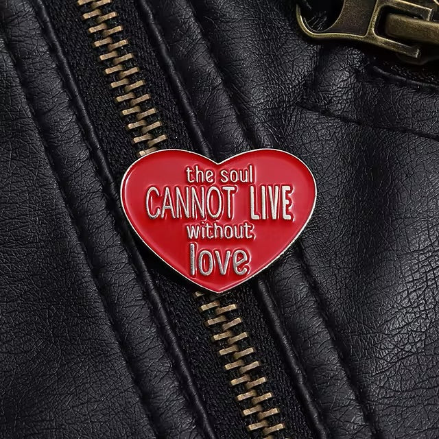 "The Soul Cannot Live Without Love" Enamel Pin