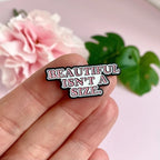 "Beautiful Isn’t a Size” – Enamel Pin